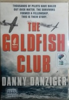 The Goldfish Club written by Danny Danziger performed by Sean Barrett, David Thorpe, Annie Aldington and Jeff Harding on MP3 CD (Unabridged)